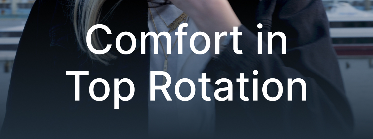 Comfort in Top Rotation