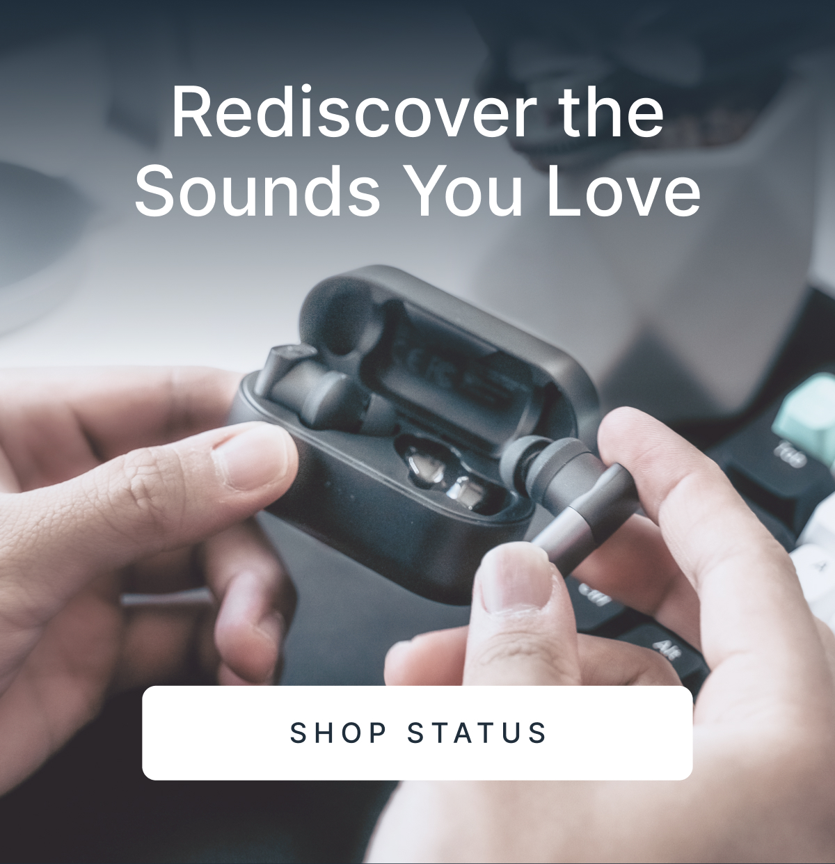 Rediscover the Sounds You Love - SHOP STATUS